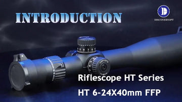 Discoveropt Optics | HT 6-24X40mm First Focal Plane Rifle Scope with 30mm Scope Mount