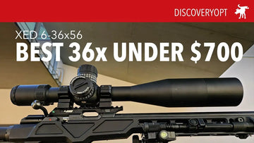 Best 36x long range scope under $700 – Discovery Optics XED 6-36x56